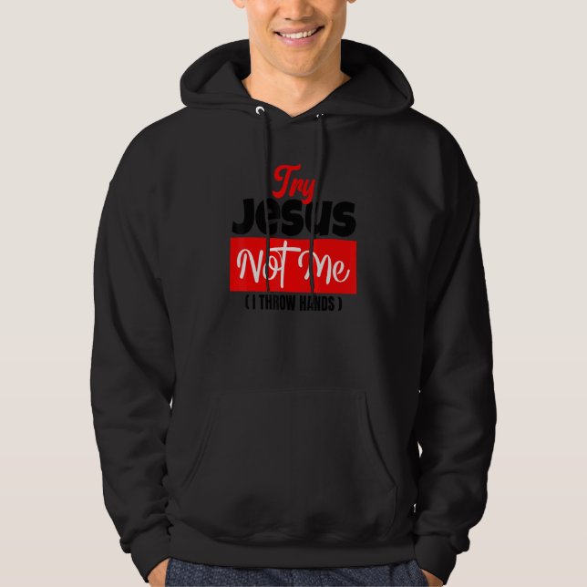 Sudadera Try Jesus Not Me  Christian Saying Gospel Womens C (Anverso)