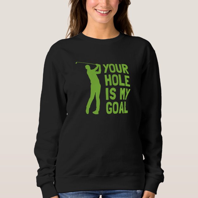 Sudadera Tu Agujero Es Mi Meta Golf Golfing (Anverso)