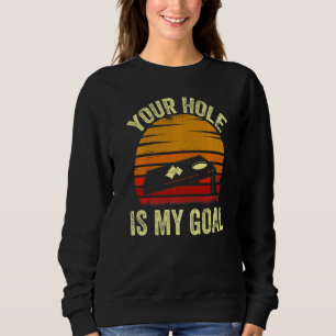 Sudadera Tu Agujero Es Mi Meta Juego De Lanzamiento De Bols