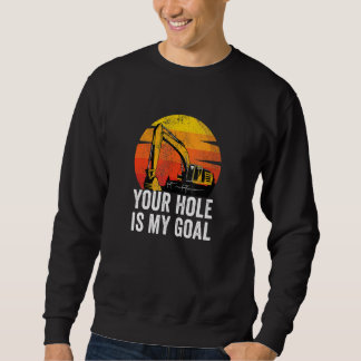 Sudadera Tu Agujero Es Mi Meta Operador de Equipo Pesado E