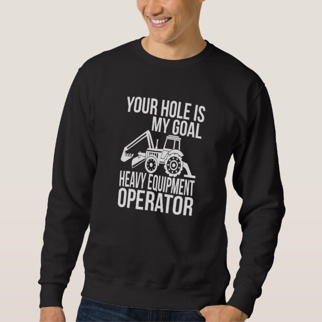 Sudadera Tu Agujero Es Mi Operador De Equipo Pesado De Obje (Anverso)