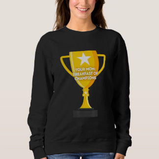 Sudadera Tu Desayuno de Mamá de los Campeones