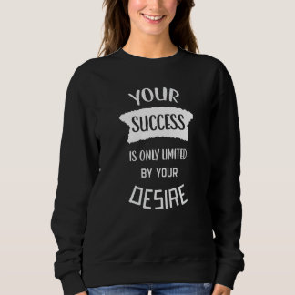 Sudadera Tu éxito solo depende de tu deseo Frase de éxito