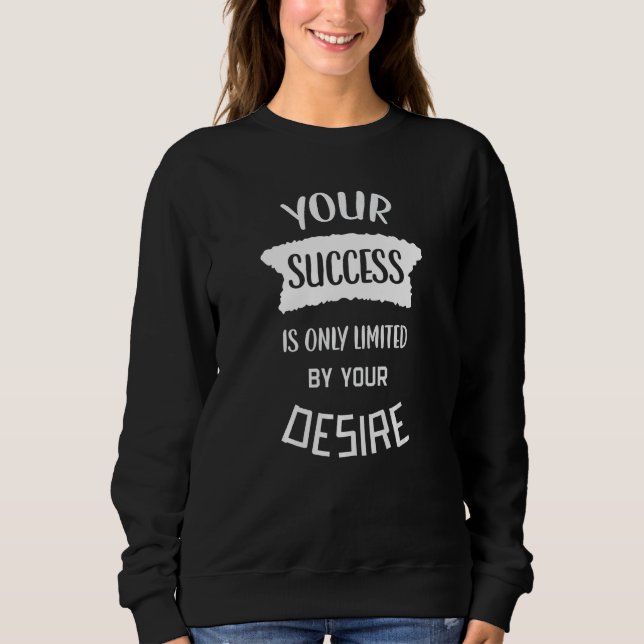Sudadera Tu éxito solo depende de tu deseo Frase de éxito (Anverso)