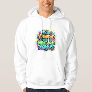 Sudadera Tu Futuro Es Creado Por Lo Que Haces Hoy