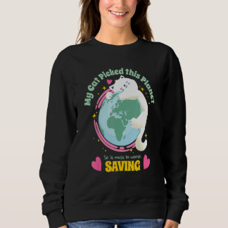 Sudadera Tu Gato Escogió Este Planeta Para Salvar La Tierra
