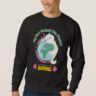 Sudadera Tu Gato Escogió Este Planeta Para Salvar La Tierra