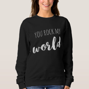Sudadera Tú Haces Rocar Mi Mundo Dichos Citas Amor 
