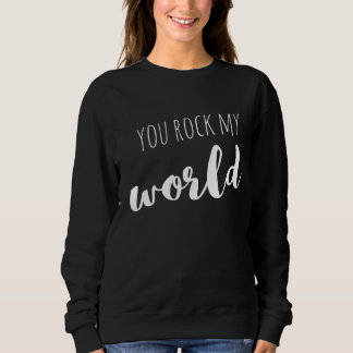 Sudadera Tú Haces Rocar Mi Mundo Dichos Citas Amor 