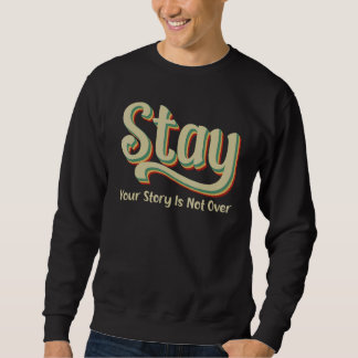 Sudadera Tu historia no ha terminado Quédate Prevención del