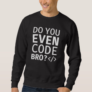 Sudadera ¿Tú Incluso Codificas Hermano