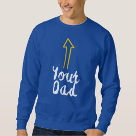 Sudadera tu lema de papá con flecha apuntándote a ti mismo