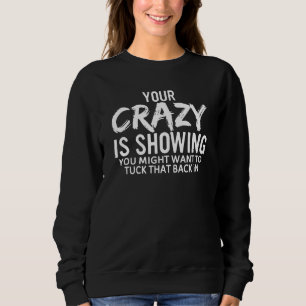 Sudadera Tu Loco Está Mostrando Que Tal Vez Quieres Enganch