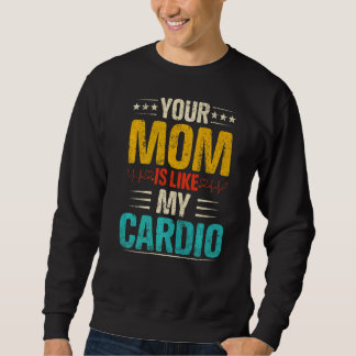Sudadera Tu Mamá Es Como Mi Pareja Cardio Romántica Costum