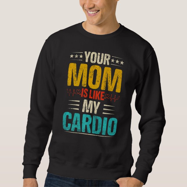 Sudadera Tu Mamá Es Como Mi Pareja Cardio Romántica Costum (Anverso)