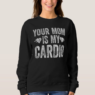 Sudadera Tu Mamá Es Mi Cardio Que Dice 4