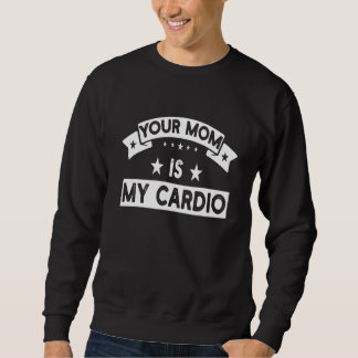 Sudadera Tu Mamá Es Mi Entrenamiento De Cardio Gimnasio Fit