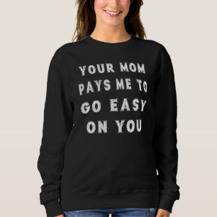 Sudadera Tu Mamá Me Paga Ir A La Lucha De Sarcasmo Pun