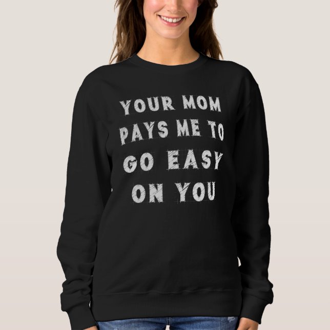 Sudadera Tu Mamá Me Paga Ir A La Lucha De Sarcasmo Pun (Anverso)