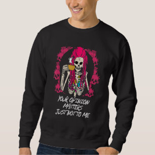 Sudadera Tu opinión importa, solo que no para mí Sarcástico
