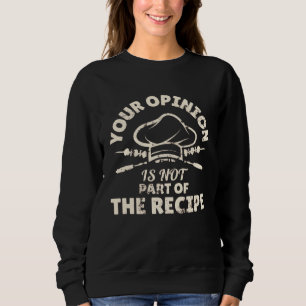 Sudadera Tu opinión no es parte de la receta Cocina