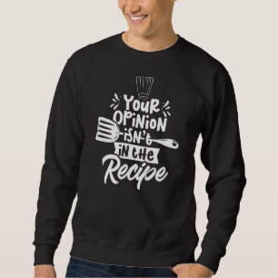 Sudadera Tu opinión no está en la receta cocinando cocinand
