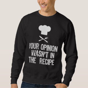 Sudadera Tu Opinión No Estaba En La Receta Chef Cocinando A