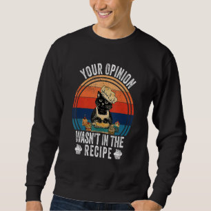 Sudadera Tu opinión no estaba en la receta Cocina Gato