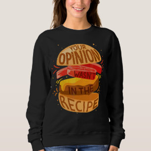 Sudadera Tu opinión no estaba en la receta de Hamburger