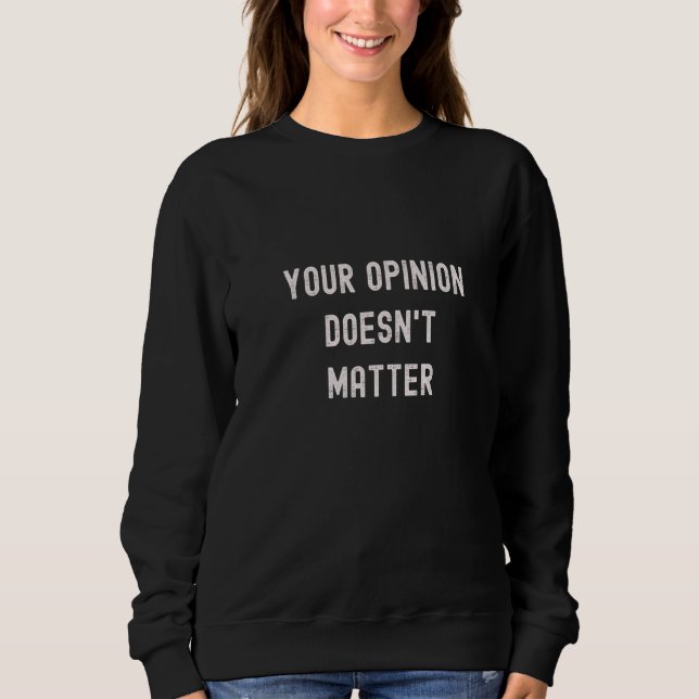 Sudadera Tu opinión no importa  No escuchar (Anverso)