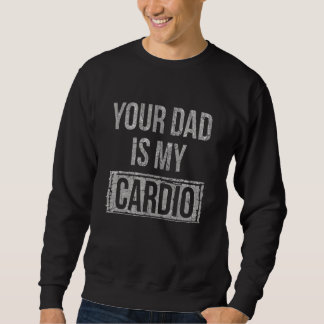Sudadera Tu Papá Es Mi Cardio