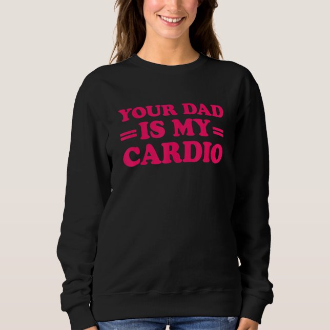 Sudadera Tu papá es mi cardio diciendo 1 (Anverso)