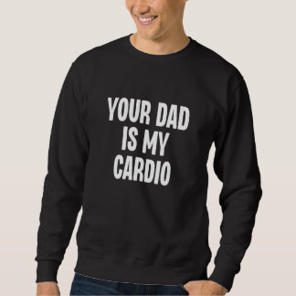 Sudadera Tu papá es mi cardio Dilf Daddy Padre Fan Trabajo