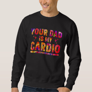 Sudadera Tu Papá Es Mi Cardio El Arcoiris Que Dice Sarc