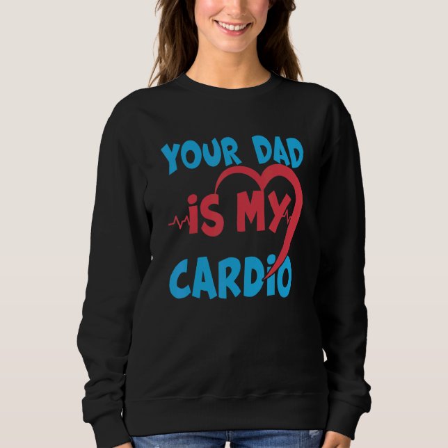 Sudadera Tu Papá Es Mi Cardio Papá Es Mi Cardio Favorito. (Anverso)