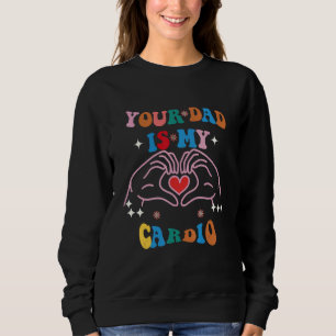 Sudadera Tu papá es mi cardio vintage dicho sarcástico