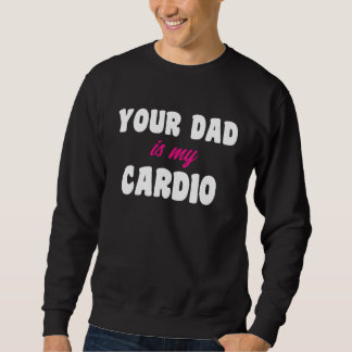 Sudadera Tu papá es mi ejercicio cardiovascular Papá sexy p