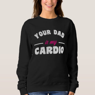 Sudadera Tu papá es mi ejercicio cardiovascular Papá sexy p