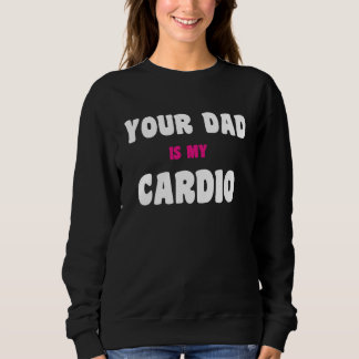Sudadera Tu papá es mi entrenamiento de cardio Papá calient