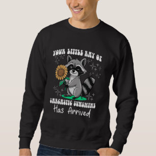 Sudadera Tu pequeño rayo de sol sarcástico ha llegado,