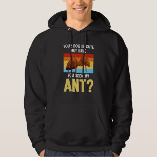 Sudadera Tu Perro Es Adorable Pero Has Visto Merch de Ant A
