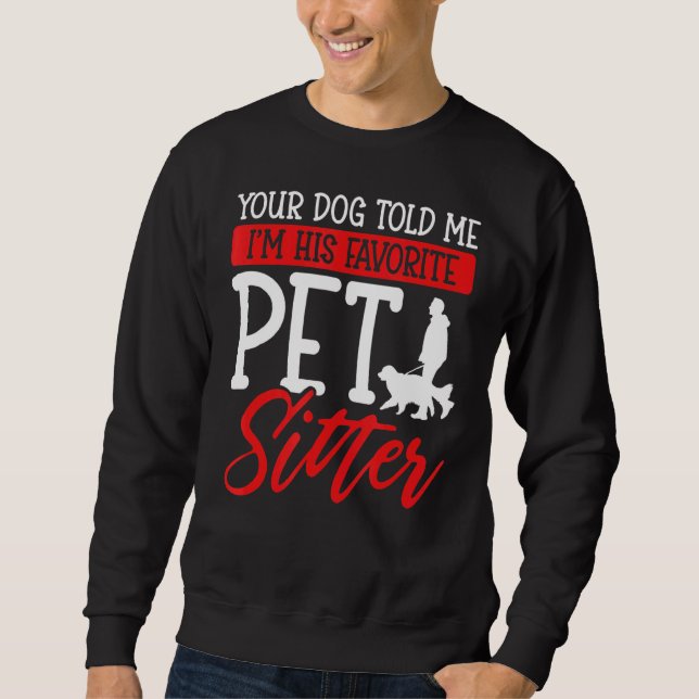Sudadera Tu perro me dijo que soy su Mascota favorito (Anverso)