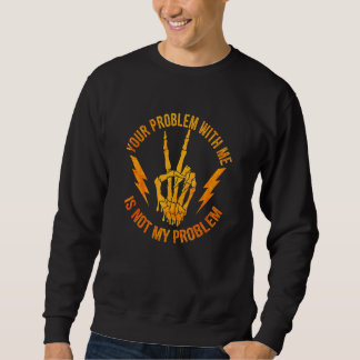 Sudadera Tu problema conmigo no es mi problema Esqueleto H