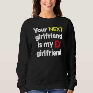 Sudadera Tu próxima novia es mi ex novia Sarcasmo