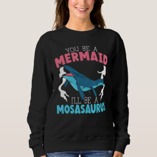 Sudadera Tú serás una sirena, yo seré un paleontólogo de Mo