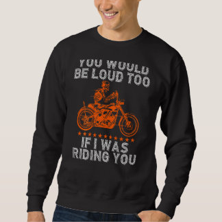 Sudadera Tú También Serías Ruidoso Montando Tu Pun Biker Mo