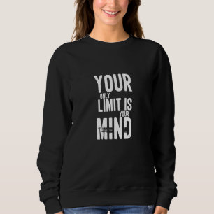 Sudadera Tu Único Límite Es Tu Mente Sin Mente