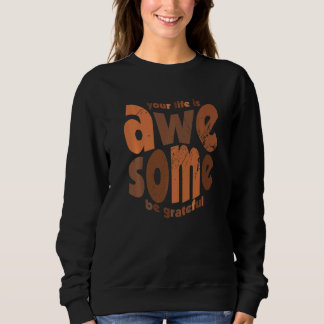 Sudadera Tu Vida Es Impresionante Sé Agradecido Motivación 