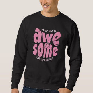 Sudadera Tu Vida Es Impresionante Sé Agradecido Motivación