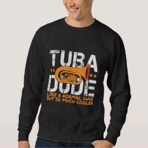 Sudadera Tuba Player Tuba Tipo Como Un Tipo Normal Pero Tan